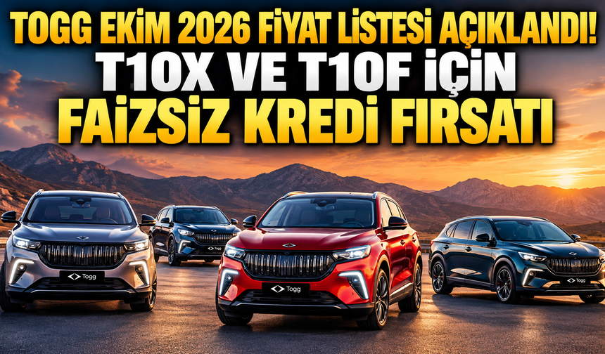 Togg Ekim 2026 fiyat listesi açıklandı! T10X ve T10F için faizsiz kredi fırsatı