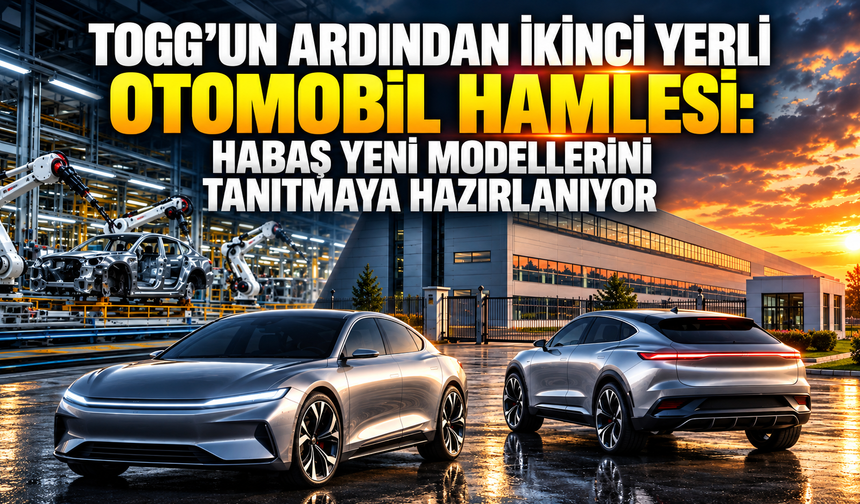 Togg’un ardından ikinci yerli otomobil hamlesi: HABAŞ yeni modellerini tanıtmaya hazırlanıyor