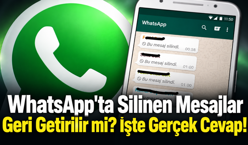 WhatsApp'ta Silinen Mesajlar Geri Getirilir mi? İşte Gerçek Cevap!