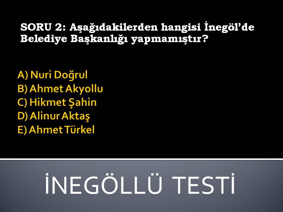 İNEGÖLLÜ TESTİ-2