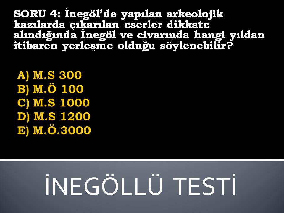 İNEGÖLLÜ TESTİ-4