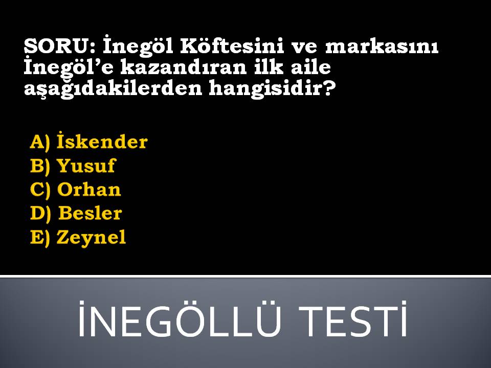 İNEGÖLLÜ TESTİ-13