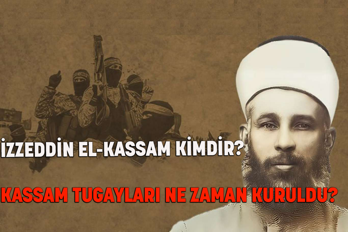 İzzeddin El-Kassam Kimdir? Kassam Tugayları Ne Zaman Kuruldu? - Genç Gazete