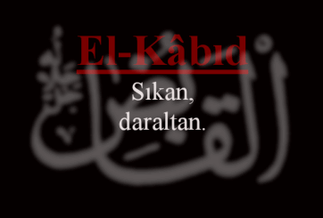 Sıkıntısı Olanın, Haksızlığa Uğrayanın Okuyacağı Dua Ya Kabid, El Kabid Ne Demek Esmaül Hüsna Gencgazete (5)-1