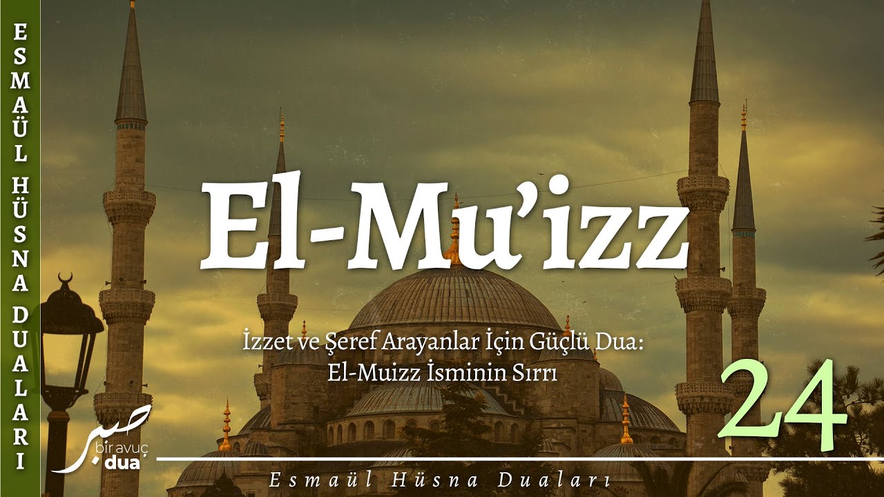 Ya Muiz, El Muiz Ne Demek  El Muiz Esması Kaç Kere Okunmalı Esmaül Hüsna Fazilet Ve Sırları Gencgazete (8)