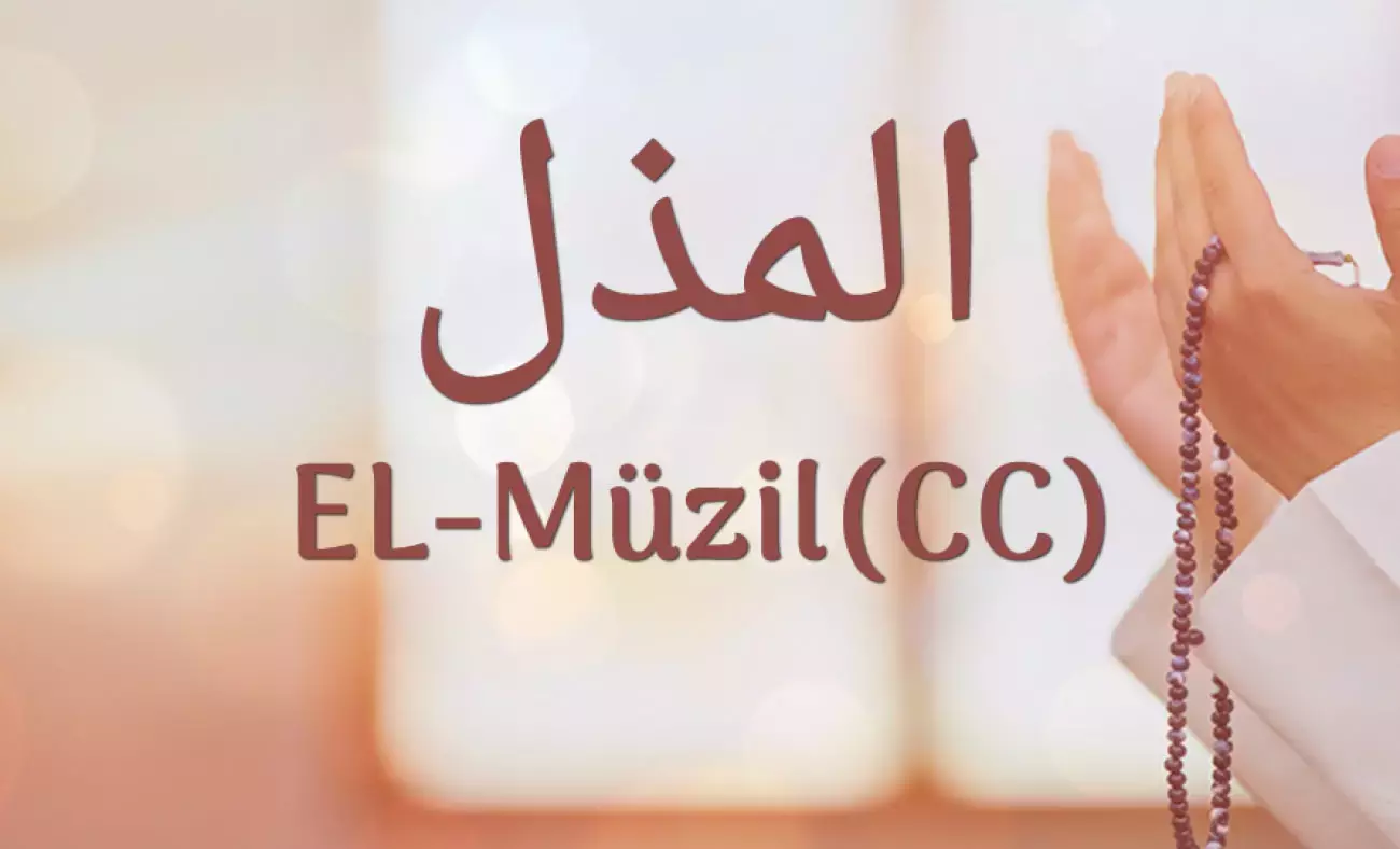 Ya Müzil, El Müzil Esması! Muzil Esmaul Husna Gencgazete (3)-1