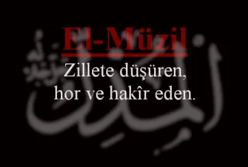Ya Müzil, El Müzil Esması! Muzil Esmaul Husna Gencgazete (5)-2