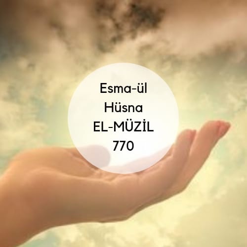 Ya Müzil, El Müzil Esması! Muzil Esmaul Husna Gencgazete (7)