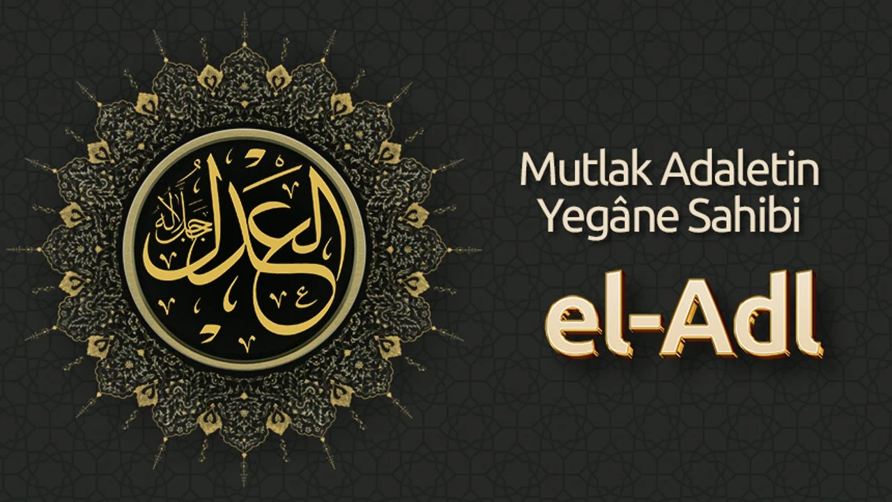 Haksızlığa Uğrayanlar Bu Esmayı Okuyor! Ya Adl, El Adl Ne Demek Esma Husna Gencgazete (4)
