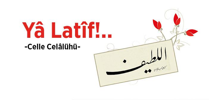 Kolaylık, Ferahlık Ve Kısmet İsteyen Bu Esmayı Okuyor! Ya Latif, El Latif Gencgazete (13)