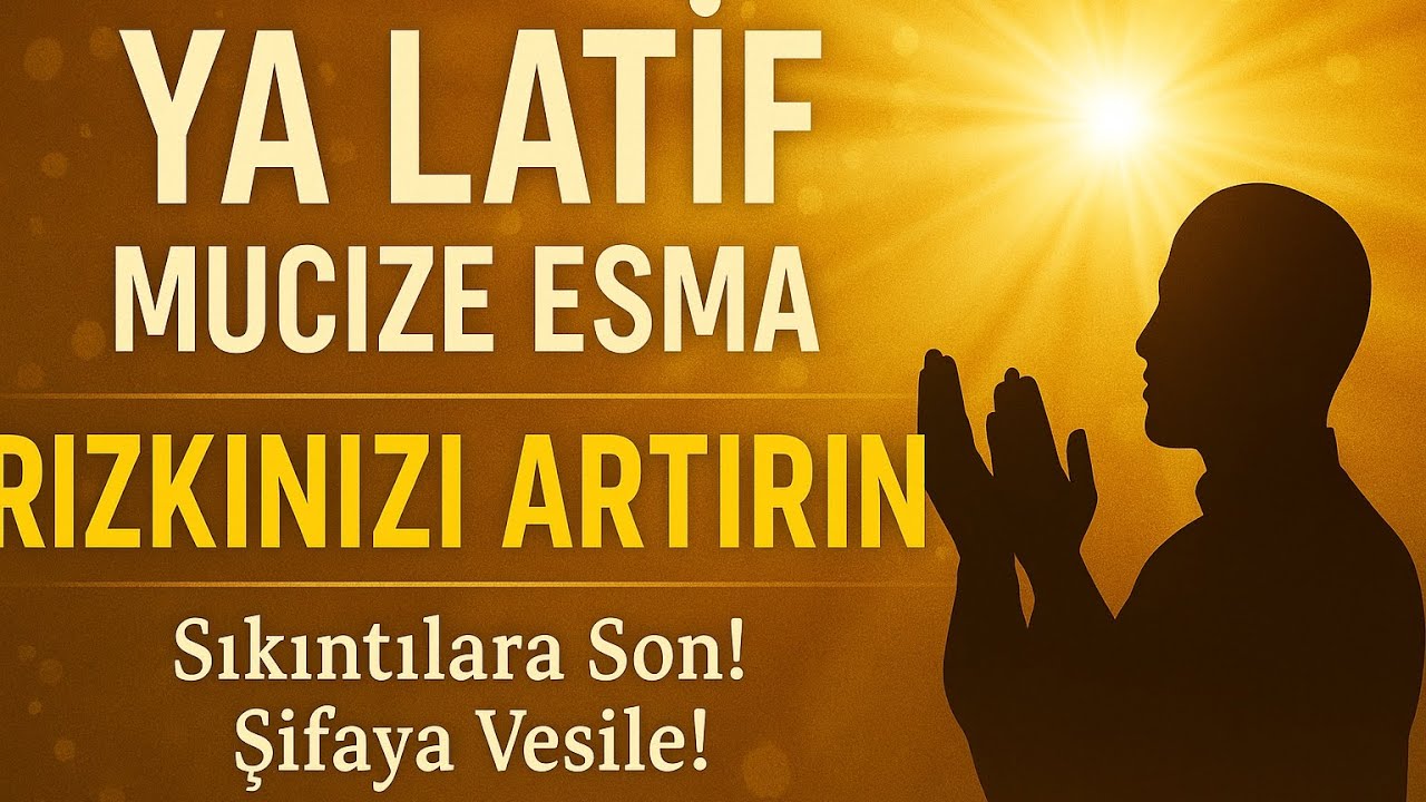 Kolaylık, Ferahlık Ve Kısmet İsteyen Bu Esmayı Okuyor! Ya Latif, El Latif Gencgazete (9)