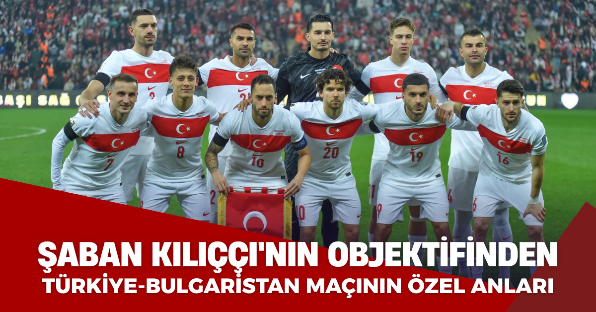 Şaban Kılıççı'nın Objektifinden Türkiye - Bulgaristan Maçının Özel Anları