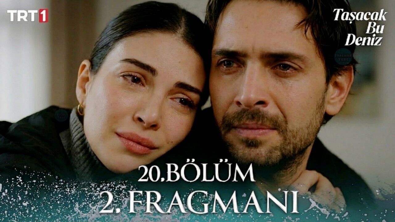 Taşacak Bu Deniz 20. Bölüm 2. Fragman Yayınlandı Mı Ve Seyirci Yeni Bölümde Nelerle Karşılaşacak (2)