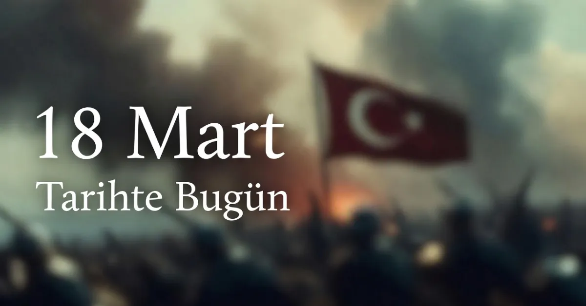 Çanakkale Zaferi’nden Uzayda İlk Yürüyüşe Kadar 18 Mart Tarihte Bugün! (4)