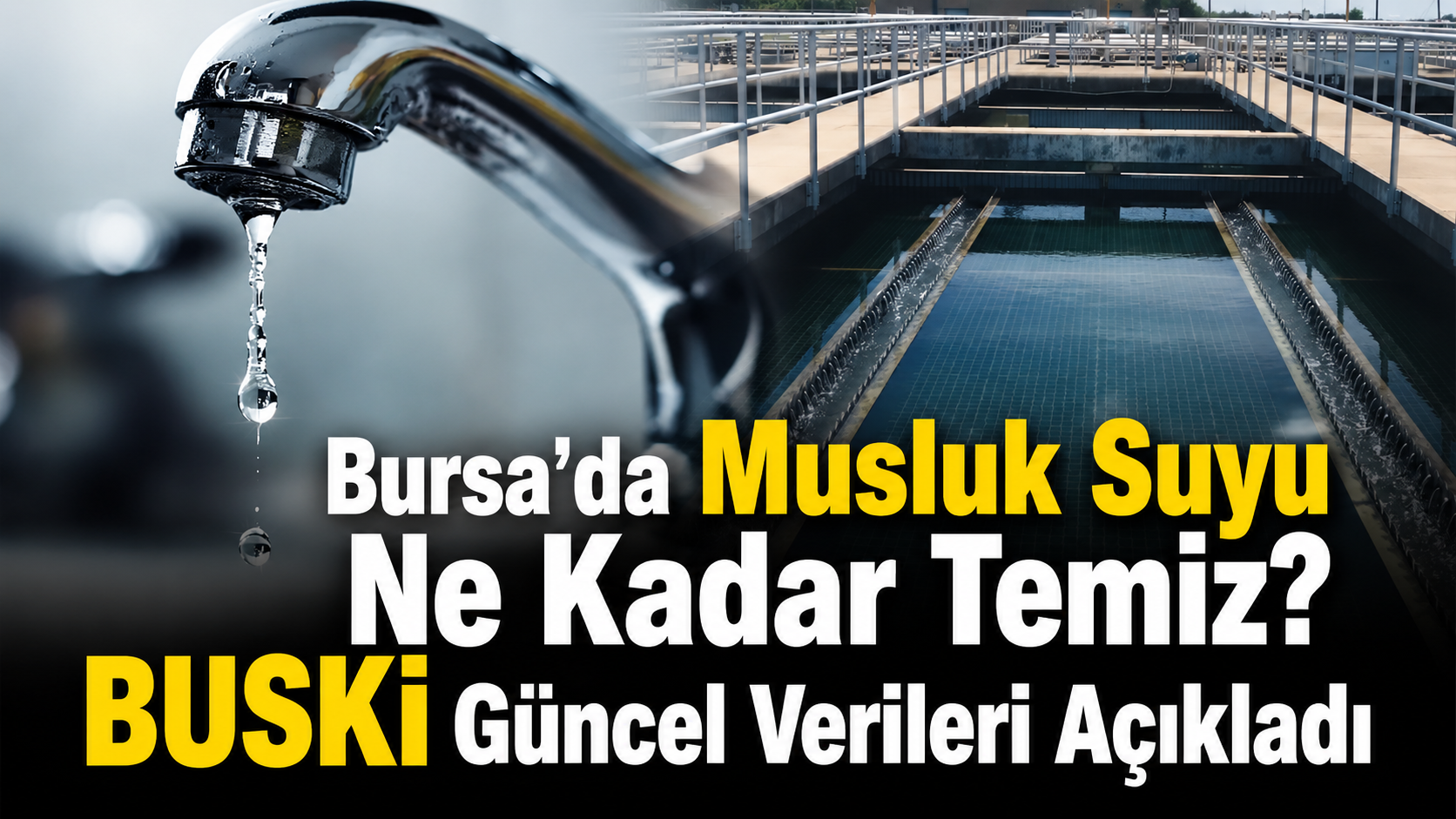 Bursa’da Musluk Suyu Ne Kadar Temiz Buski̇ Güncel Verileri Açıkladı