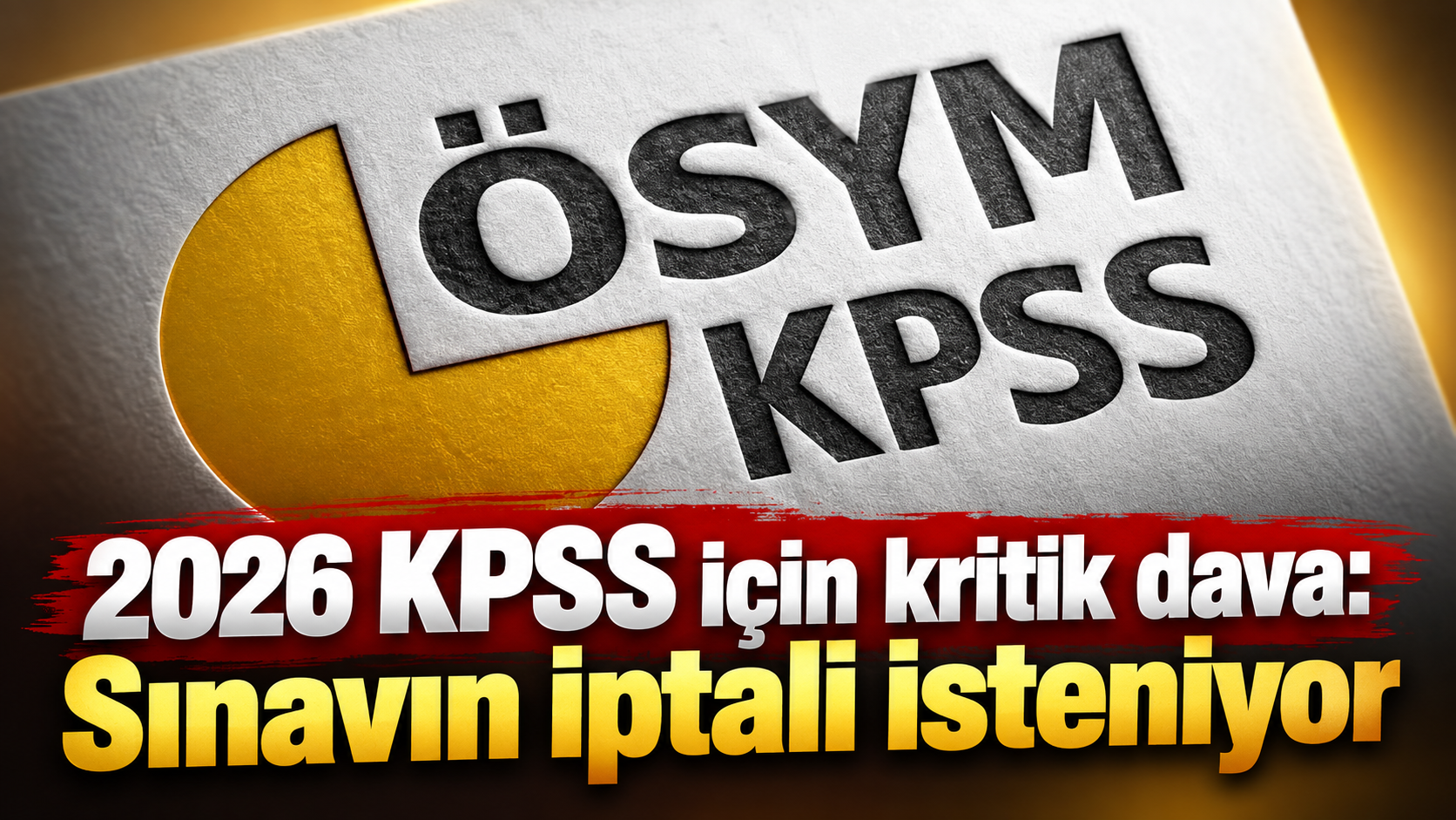 2026 KPSS için kritik dava: Sınavın iptali isteniyor
