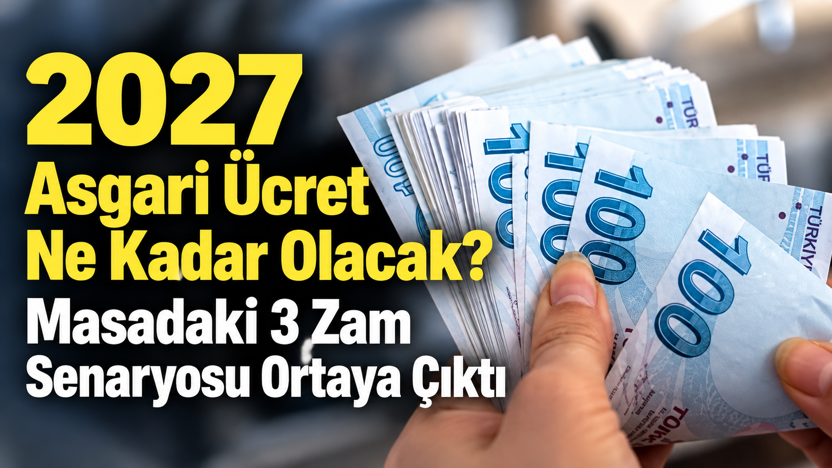 2027 Asgari Ücret Ne Kadar Olacak? Masadaki 3 Zam Senaryosu Ortaya Çıktı