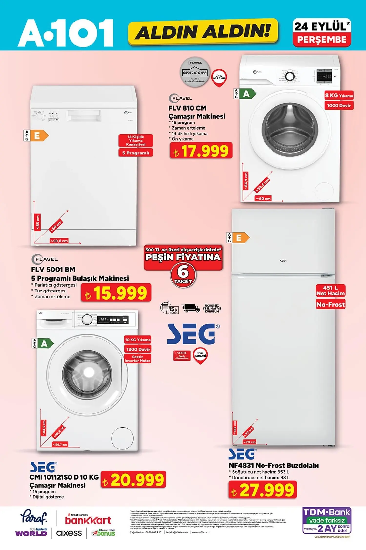 Beyaz eşya ürünleri * Flavel FLV 810 CM 8 KG çamaşır makinesi: 17.999 TL
* Flavel FLV 5001 BM 5 programlı bulaşık makinesi: 15.999 TL
* SEG CMI 101121SO D 10 KG çamaşır makinesi: 20.999 TL
* SEG NF4831 No-Frost 451 L buzdolabı: 27.999 TL