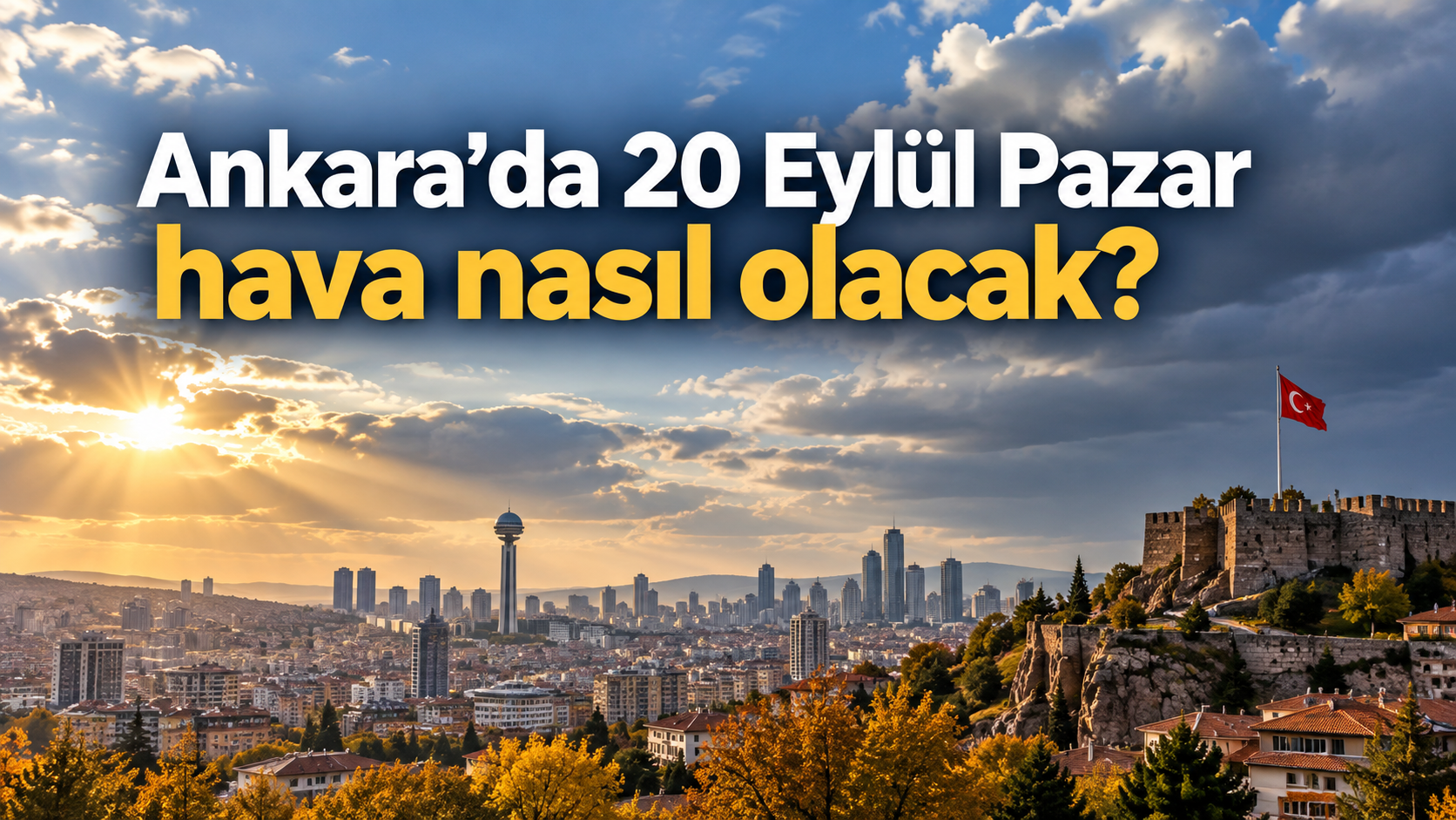 Ankara’da 20 Eylül Pazar hava nasıl olacak? Sağanak yağış bekleniyor