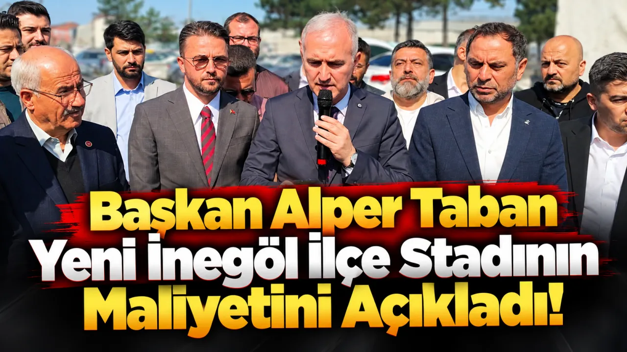 Başkan Alper Taban Yeni İnegöl İlçe Stadının Maliyetini Açıkladı! Gencgazete