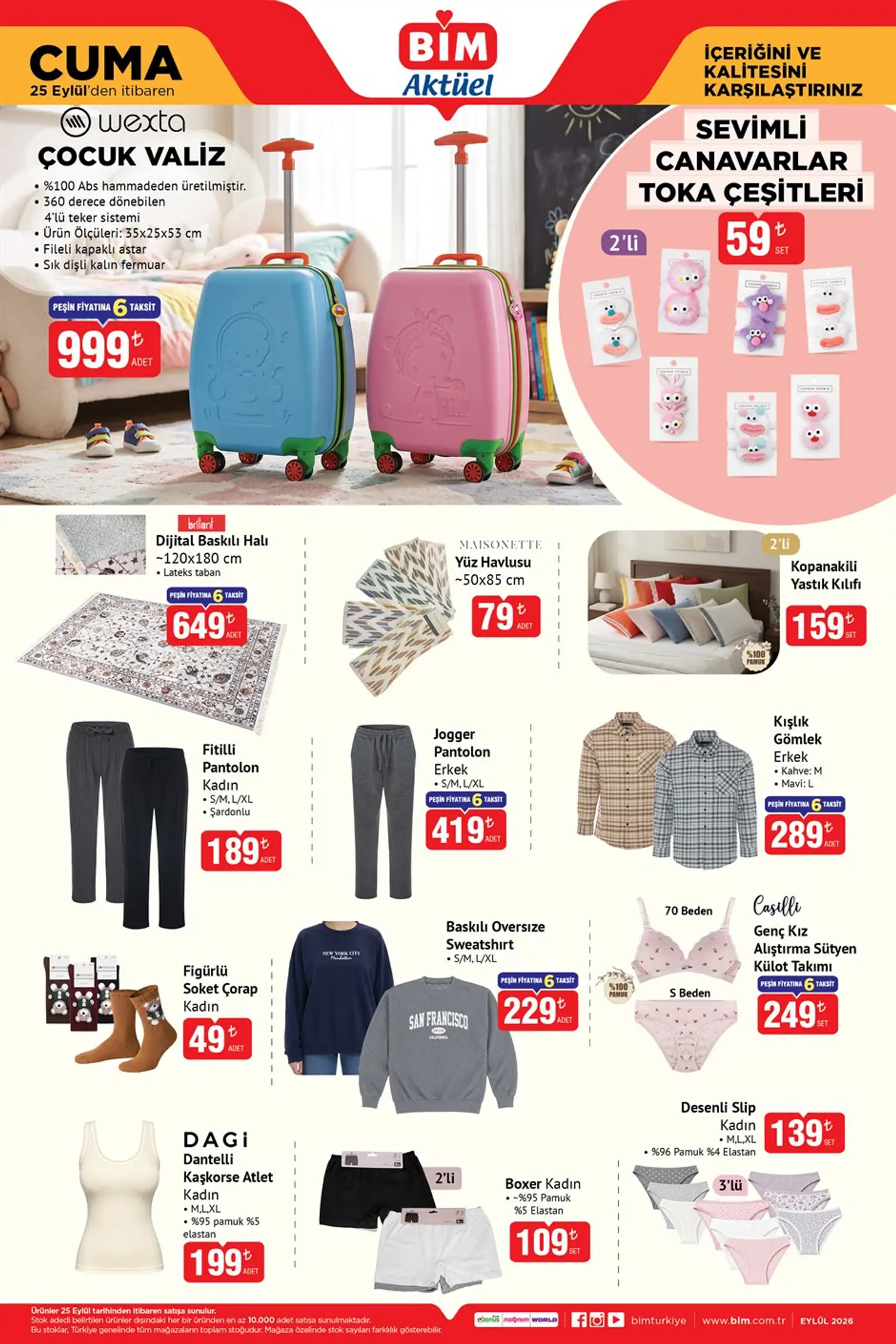 Ev ve tekstil ürünleri BWexta Çocuk Valiz 999 TL,
Brillant Dijital Baskılı Halı 120x180 cm 649 TL
Maisonette Yüz Havlusu 79 TL
Fitilli Kadın Pantolon 189 TL,
Erkek Jogger Pantolon 419 TL,
Erkek Kışlık Gömlek 289 TL
Baskılı Oversize Sweatshirt 229 TL
