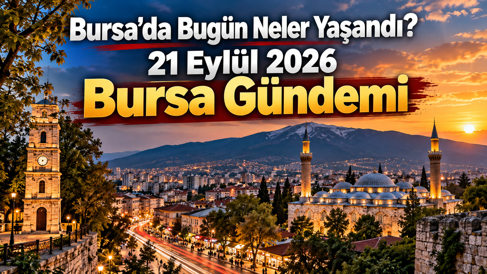 Bursa’da Bugün Neler Yaşandı? 21 Eylül 2026 Bursa Gündemi