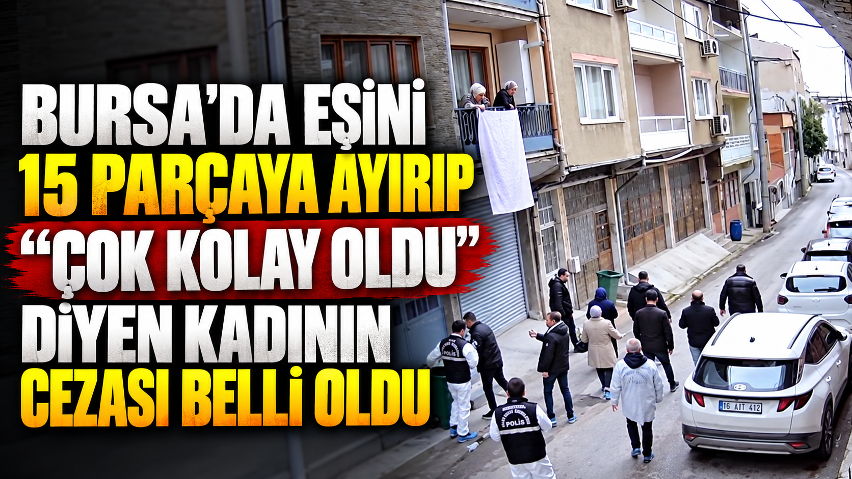 Bursa'da eşini 15 parçaya ayırıp “Çok kolay oldu” diyen kadının cezası belli oldu