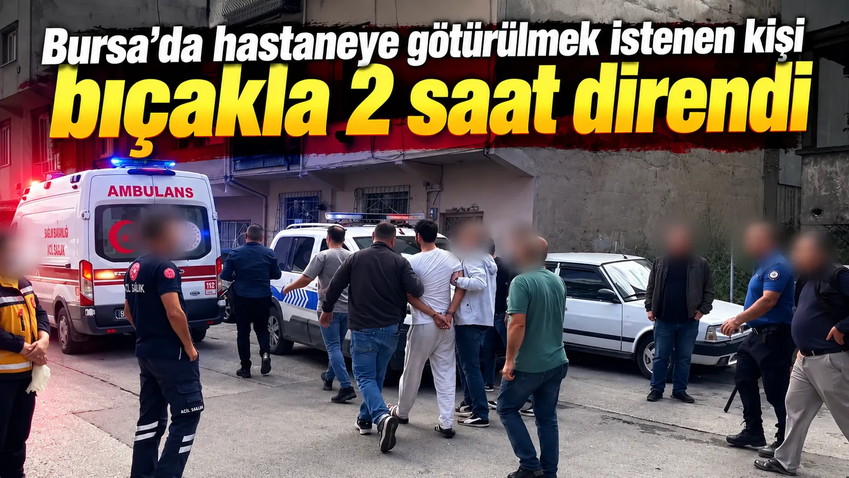 Bursa’da Hastaneye Götürülmek Istenen Kişi Bıçakla 2 Saat Direndi Gencgazete