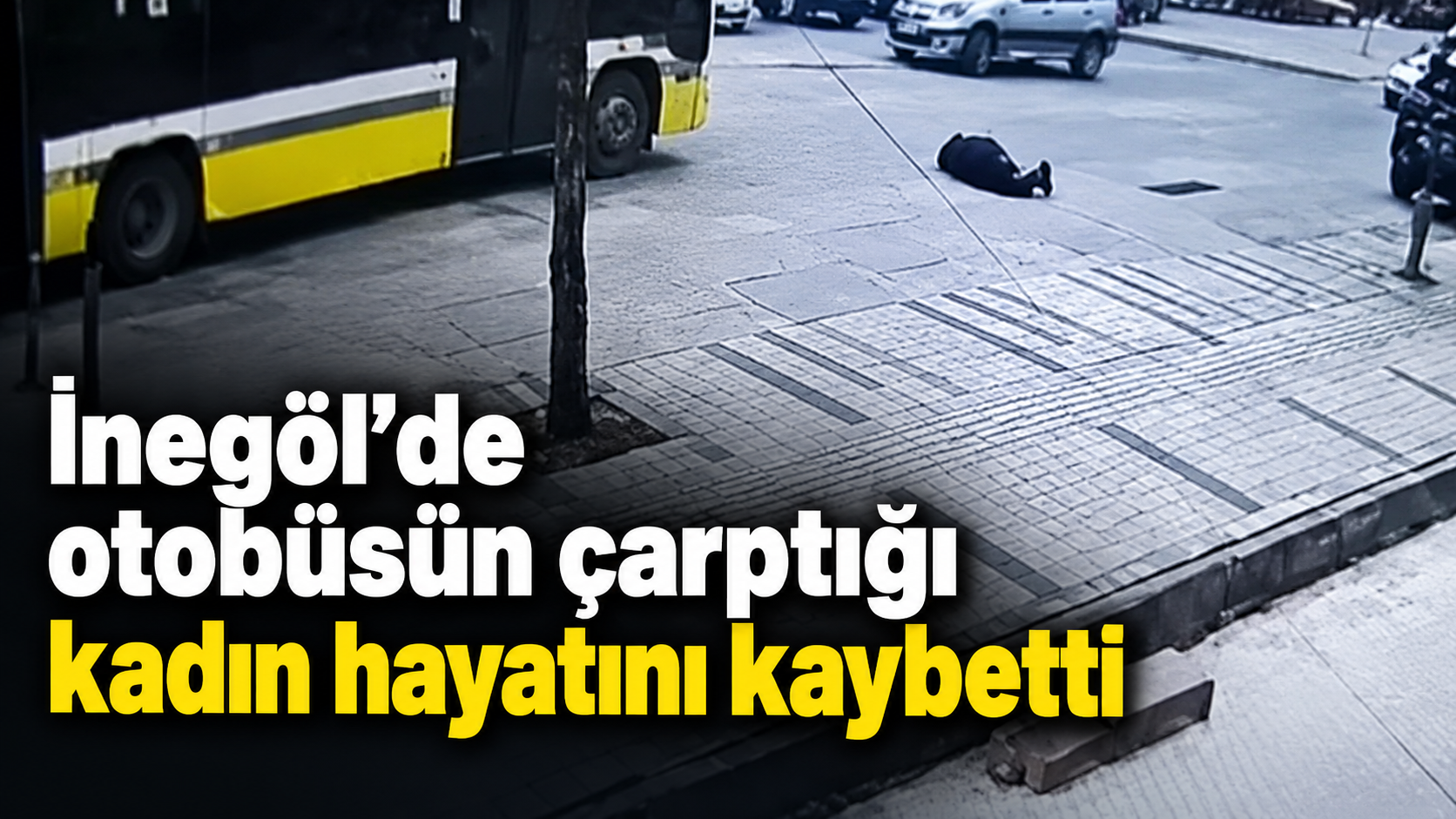 İnegöl’de otobüsün çarptığı kadın hayatını kaybetti