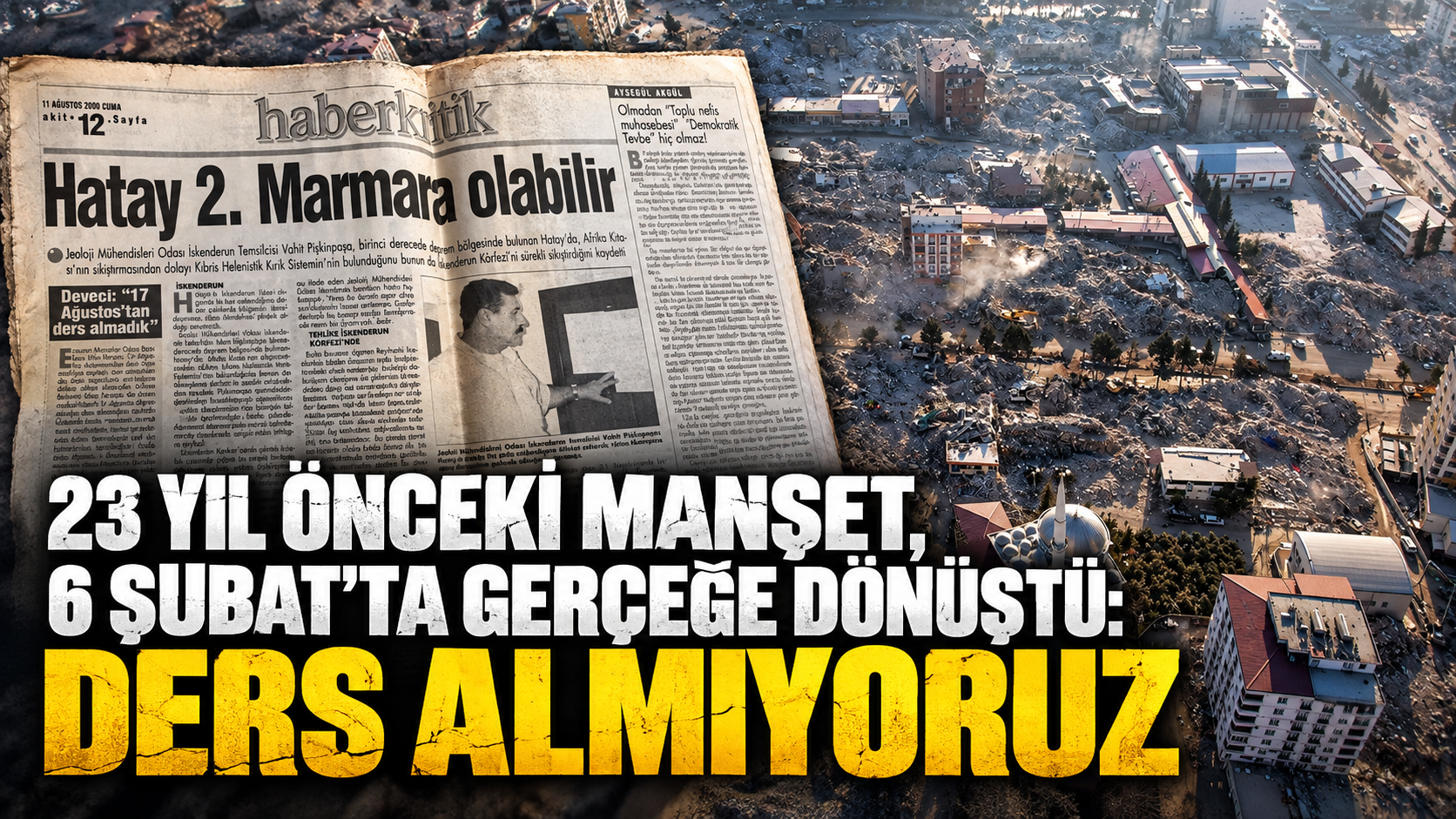 23 YIL ÖNCEKİ MANŞET, 6 ŞUBAT’TA GERÇEĞE DÖNÜŞTÜ: DERS ALMIYORUZ!