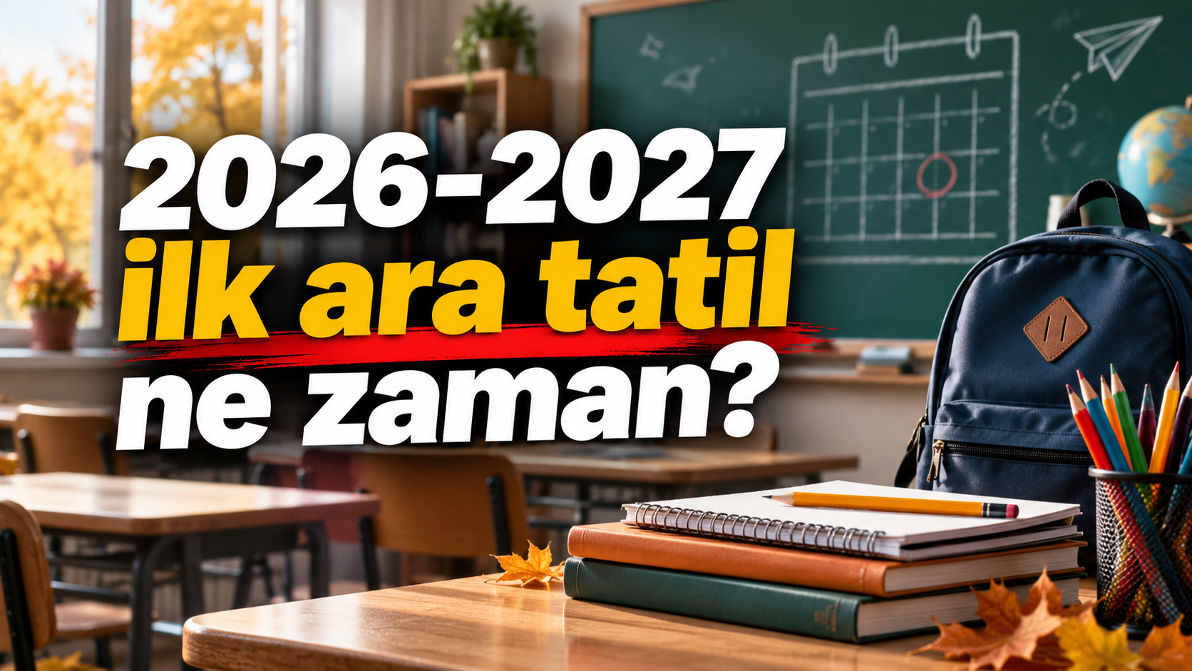 2026-2027 ilk ara tatil ne zaman? Kasım ve mart ara tatili tarihleri belli oldu