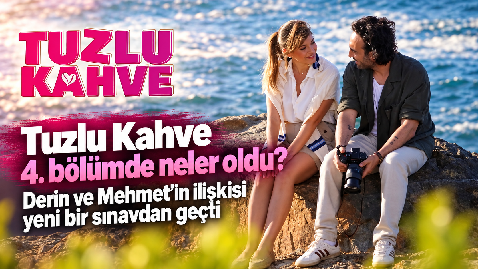 Tuzlu Kahve 4. bölümde neler oldu? Derin ve Mehmet’in ilişkisi yeni bir sınavdan geçti