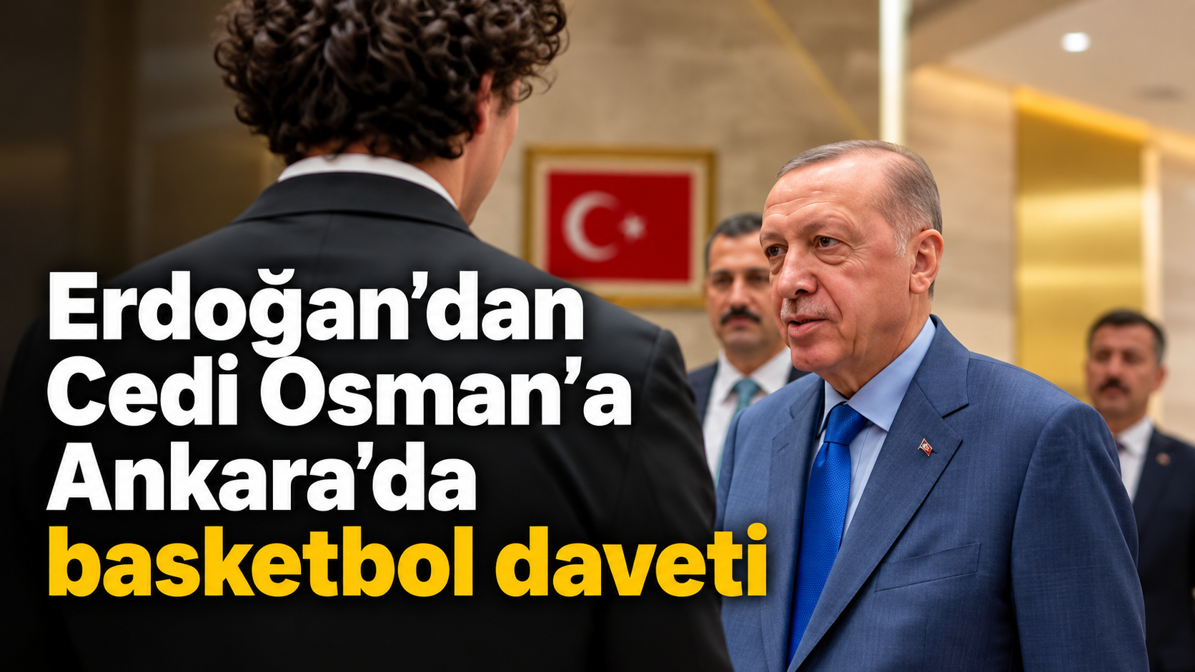 Erdoğan’dan Cedi Osman’a Ankara’da basketbol daveti