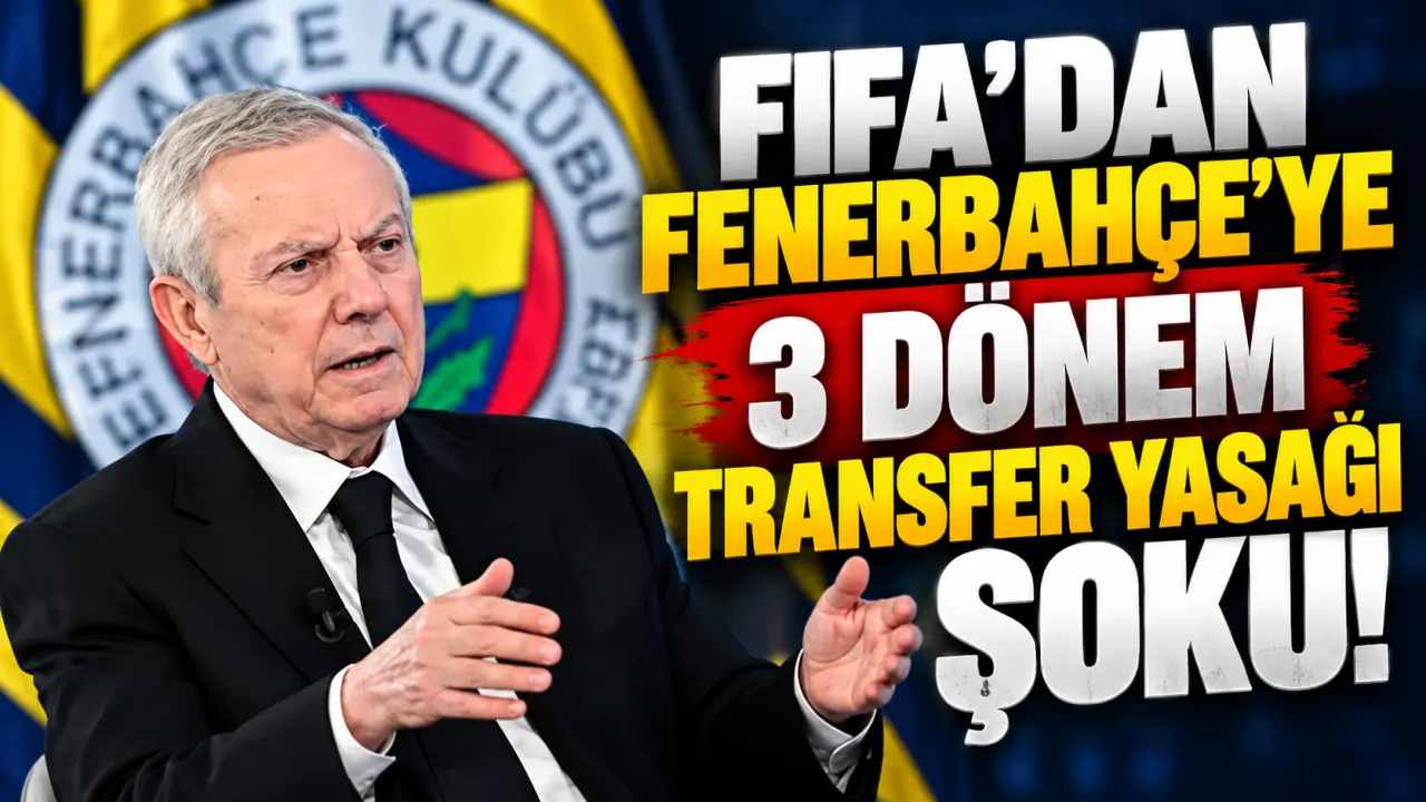 FIFA'dan Fenerbahçe'ye 3 dönem transfer yasağı şoku!