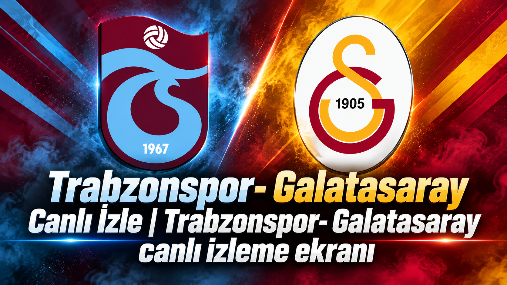 Trabzonspor- Galatasaray Canlı İzle | Trabzonspor- Galatasaray canlı izleme ekranı