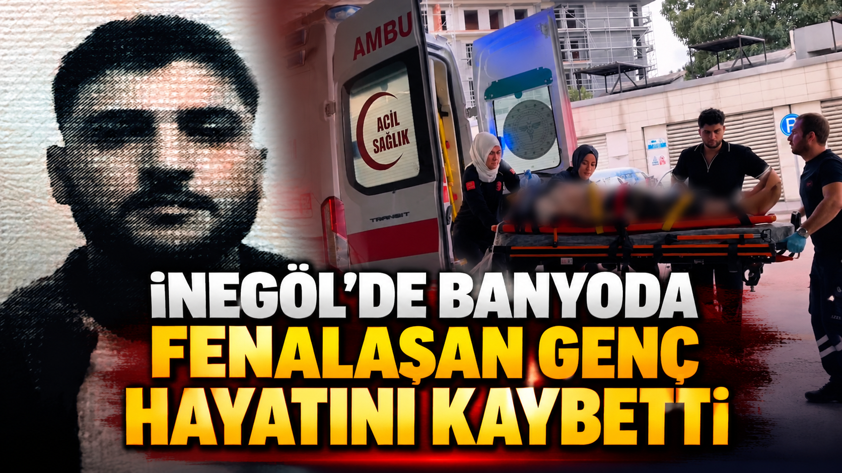 İnegöl'de banyoda fenalaşan genç hayatını kaybetti