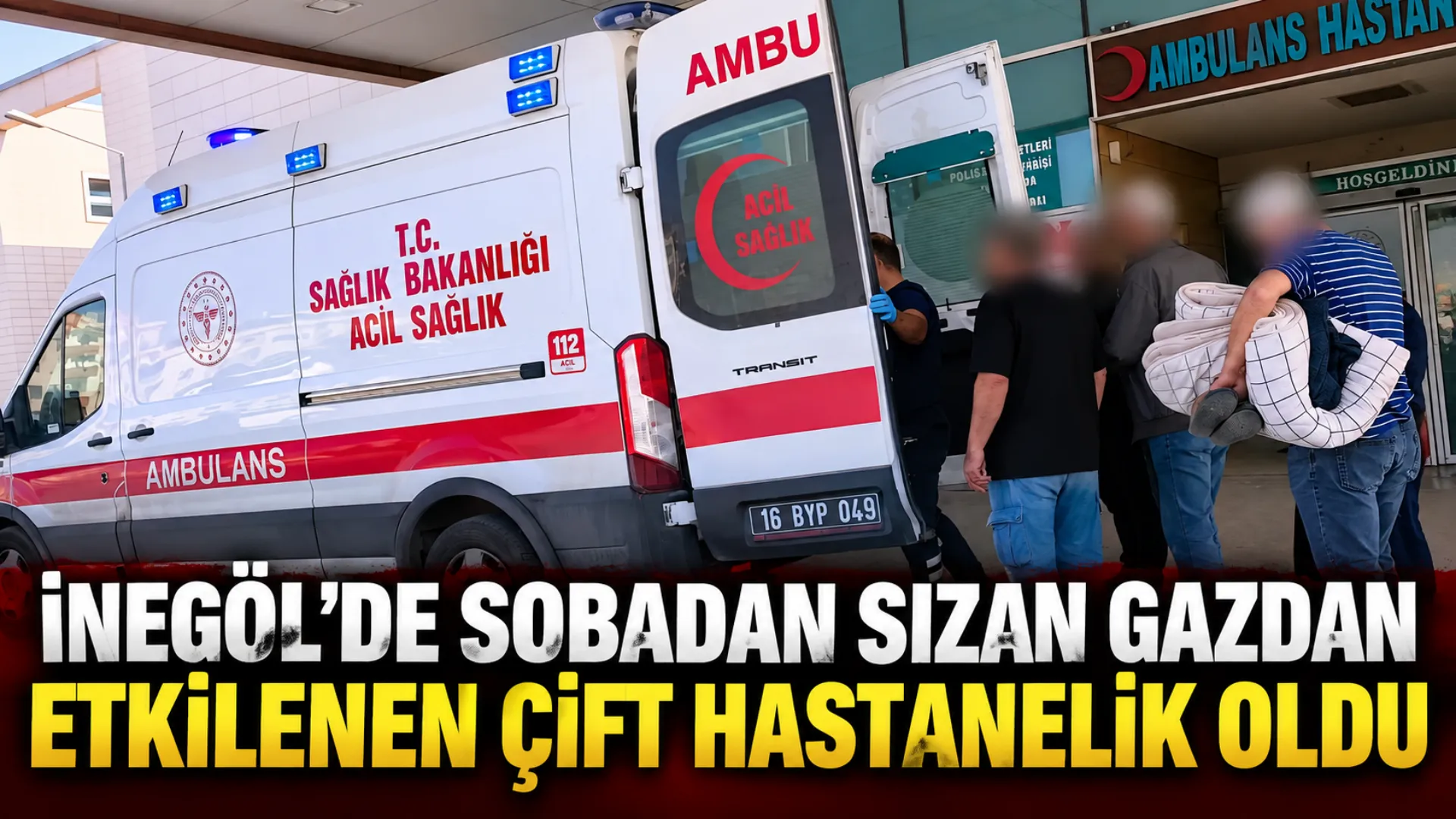 İnegöl’de Sobadan Sızan Karbonmonoksit Gazından Etkilenen Çift Hastanelik Oldu Gencgazete