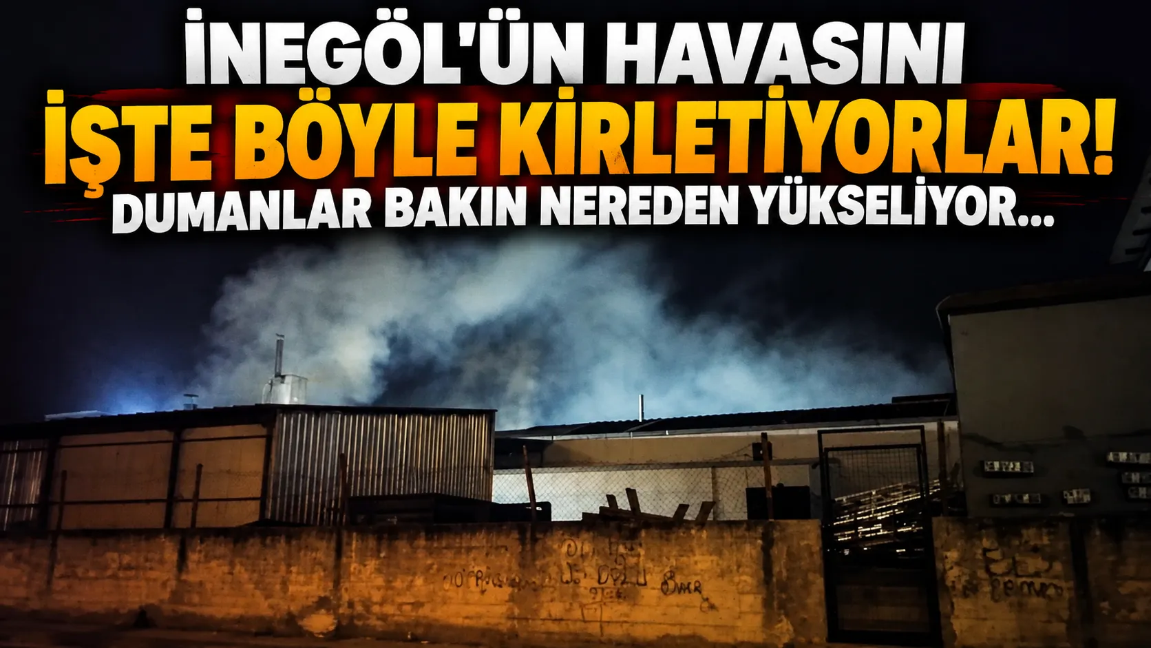 İnegöl'ün Havasını Işte Böyle Kirletiyorlar! Dumanlar Bakın Nereden Yükseliyor... Gencgazete