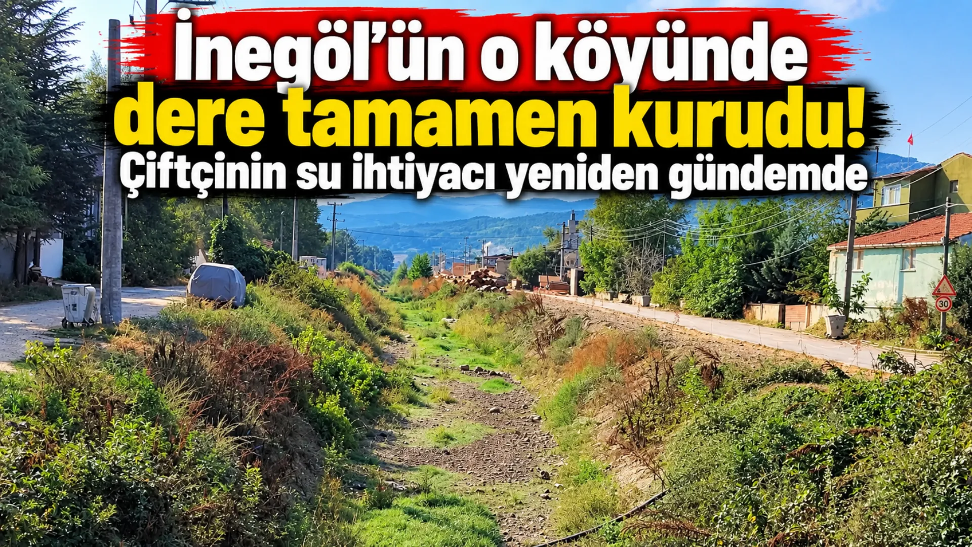 İnegöl’ün O Köyünde Dere Tamamen Kurudu! Çiftçinin Su Ihtiyacı Yeniden Gündemde Gencgazete