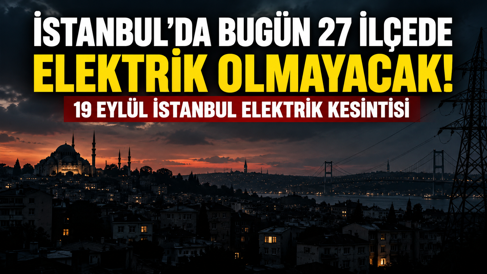 İstanbul’da bugün 27 ilçede elektrik olmayacak! 19 Eylül İstanbul elektrik kesintisi