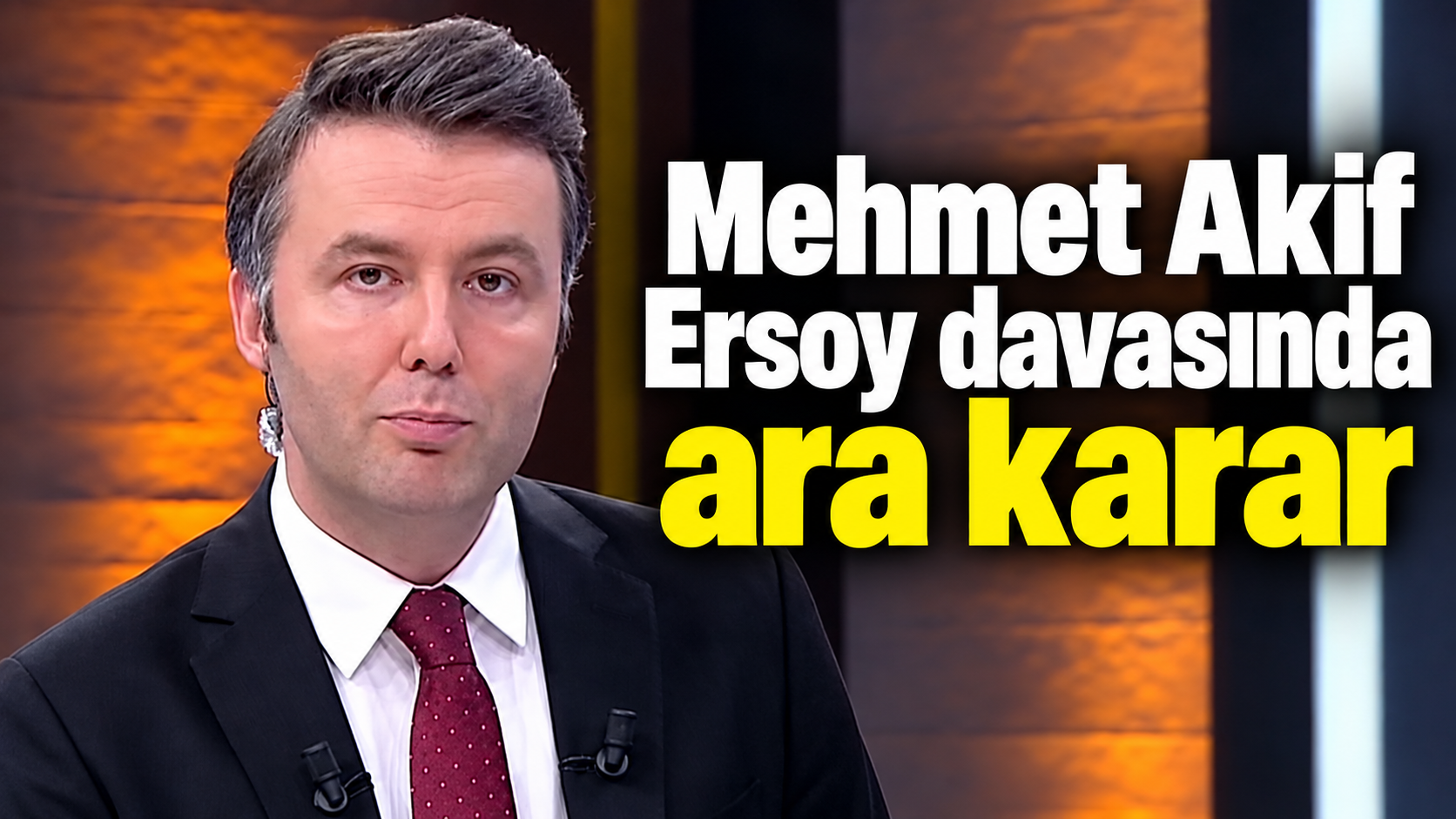 Mehmet Akif Ersoy Davasında Ara Karar