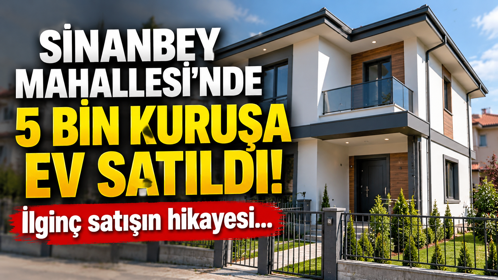 Sinanbey Mahallesi'nde 5 bin kuruşa ev satıldı! İlginç satışın hikayesi...