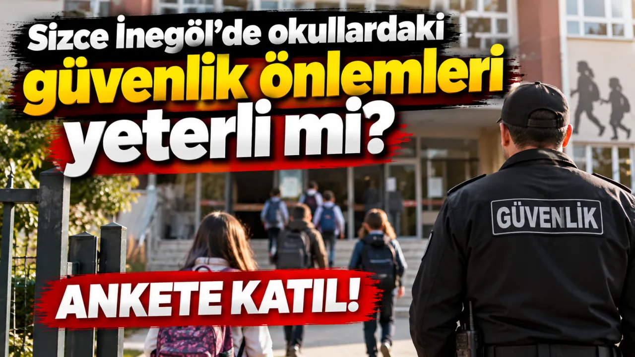 Sizce İnegöl'de okullardaki güvenlik önlemleri yeterli mi?