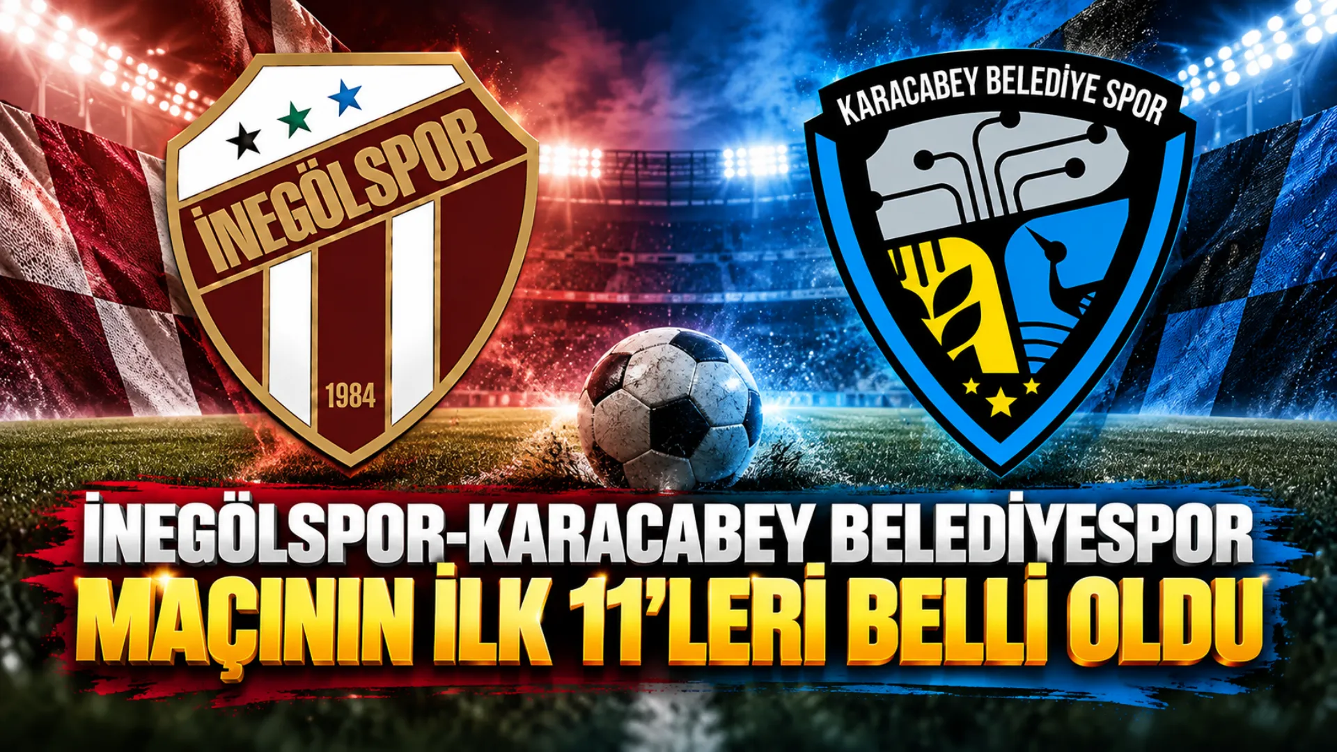 Sultan Su İnegölspor-Karacabey Belediyespor maçının ilk 11’leri belli oldu