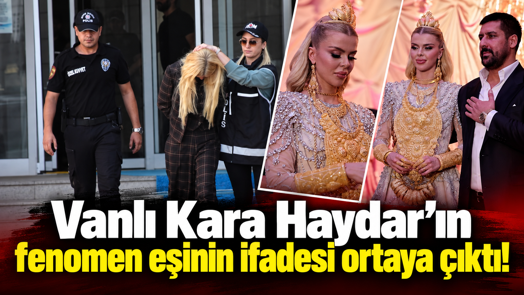 Vanlı Kara Haydar’ın fenomen eşinin ifadesi ortaya çıktı!