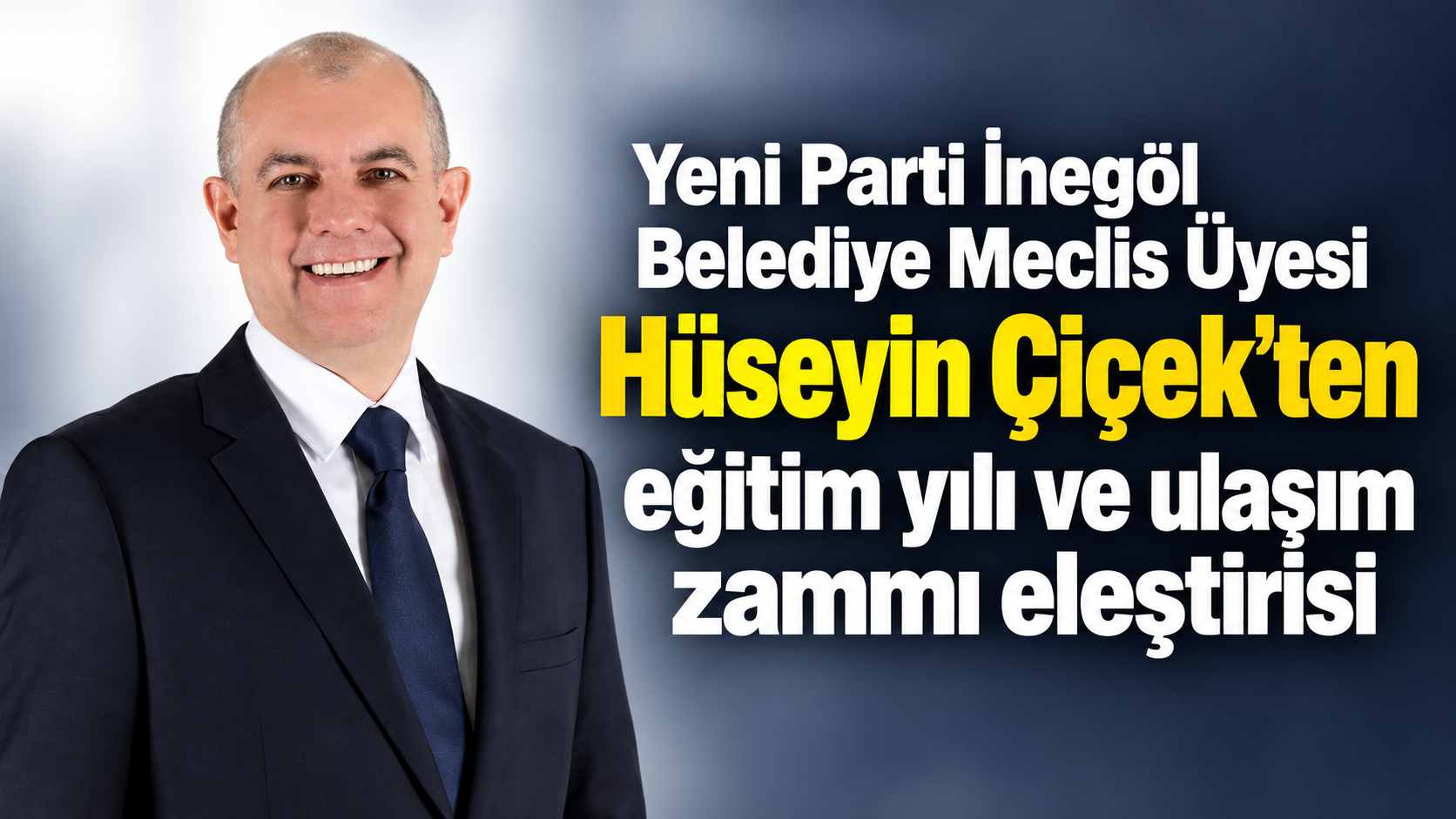 Yeni Parti İnegöl Belediye Meclis Üyesi Hüseyin Çiçek’ten eğitim yılı ve ulaşım zammı eleştirisi