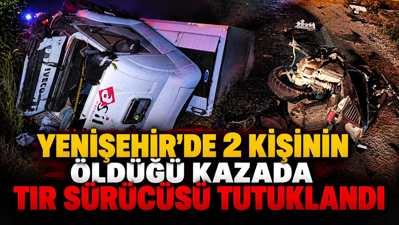 Yenişehir’de 2 Kişinin Öldüğü Kazada Tır Sürücüsü Tutuklandı Gencgazete
