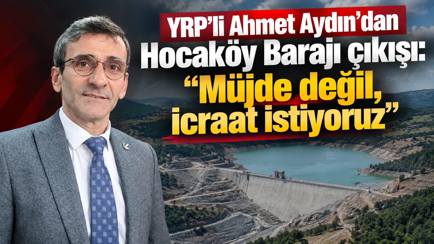 Yrp’li Ahmet Aydın’dan Hocaköy Barajı Çıkışı Müjde Değil, Icraat Istiyoruz Gencgazete