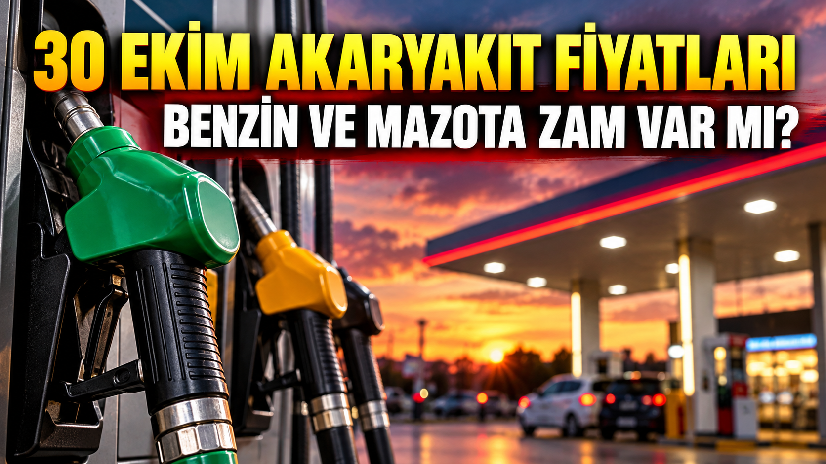 30 EKİM AKARYAKIT FİYATLARI: Benzin ve Mazota Zam Var mı? | 30 Ekim Akaryakıt fiyatlarında son durum