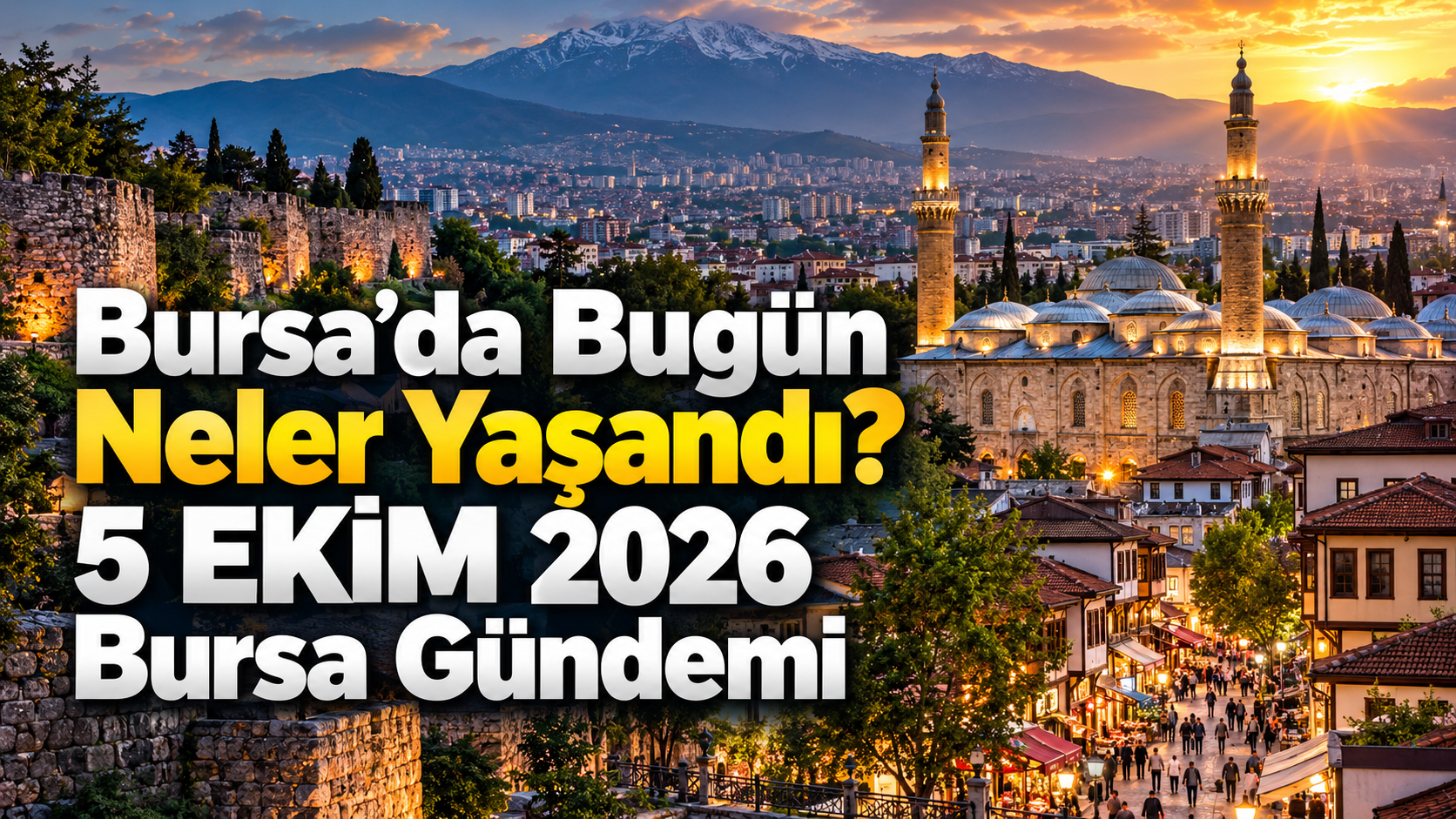 Bursa’da Bugün Neler Yaşandı? 5 EKİM 2026 Bursa Gündemi